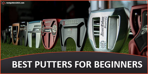 BEST PUTTERS FOR BEGINNERS