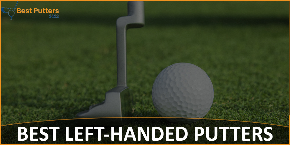 Best Left Handed Putters IN 2022