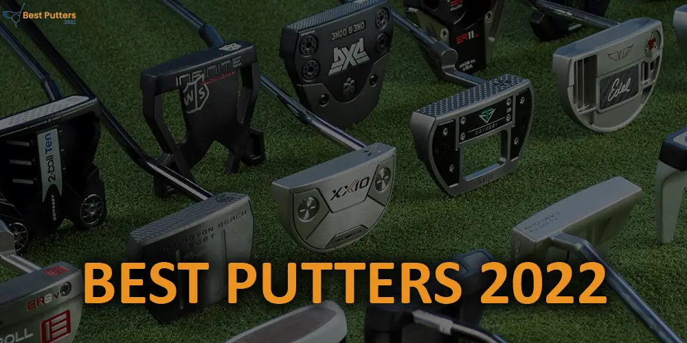 15 Best Putters 2022 – Top Picks and Expert Reviews